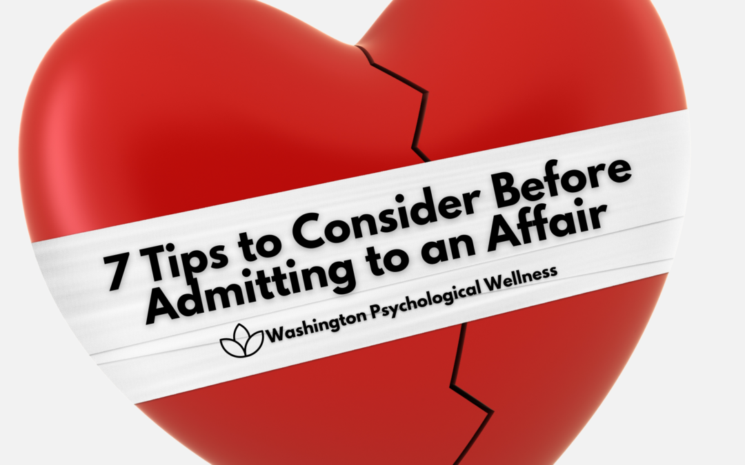 7 Tips to Consider Before Admitting to an Affair