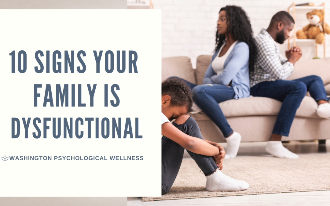 Signs Of A Dysfunctional Family Washington Psychological Wellness