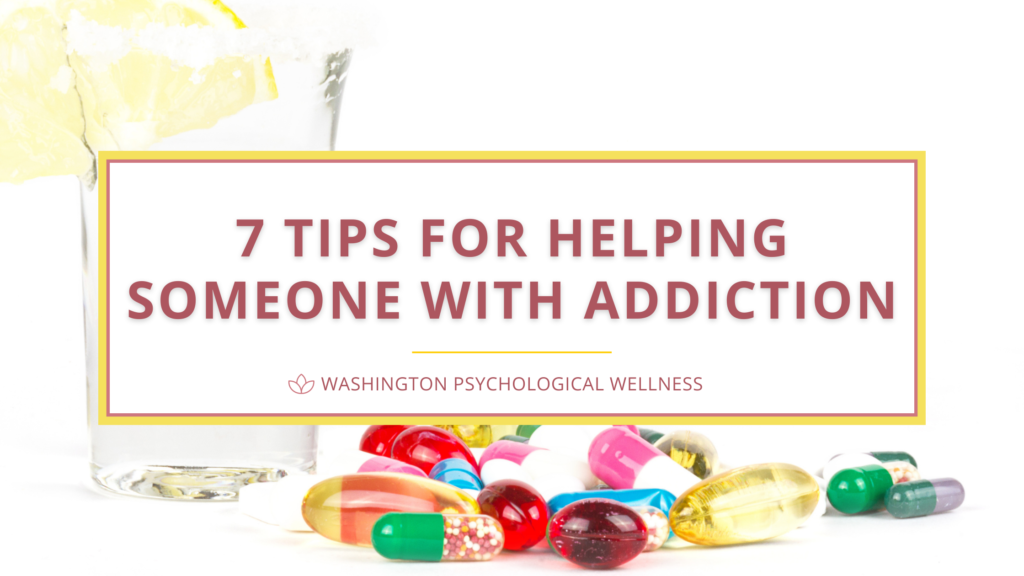 7 Tips For Helping Someone With Addiction