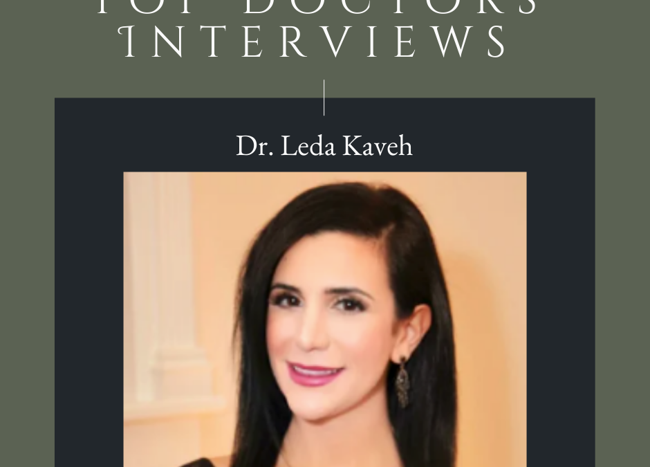 Top Doctors Interviews Dr. Leda Kaveh
