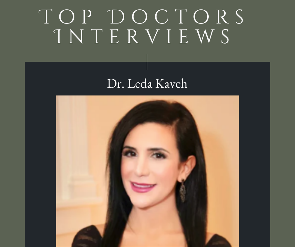 Top Doctors Interviews Dr. Leda Kaveh