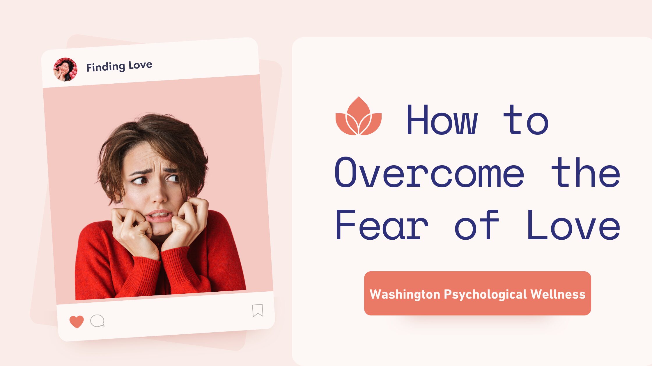 How to Overcome the Fear of Love: Embrace the Journey with Washington Psychological Wellness