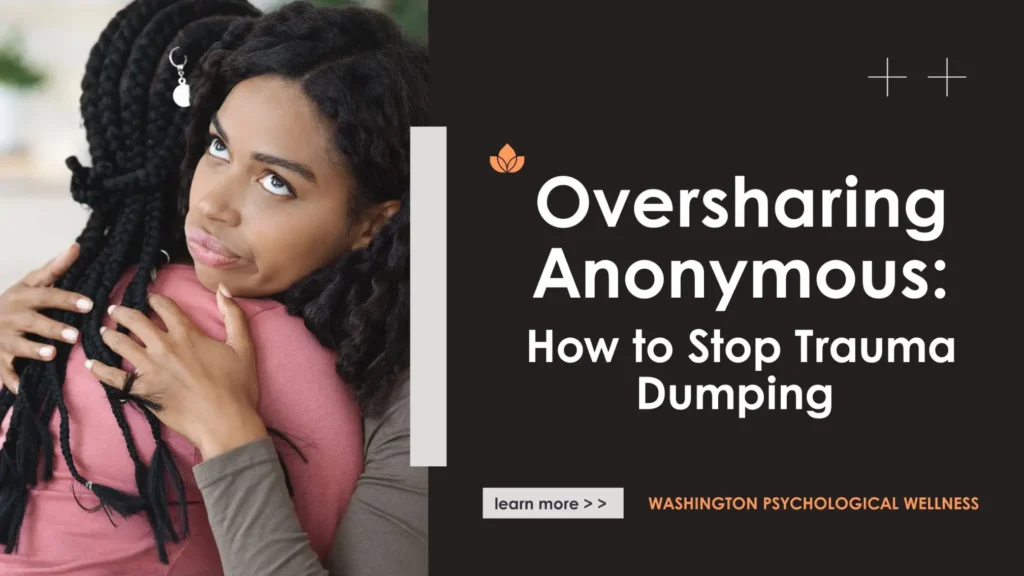 How to Stop Trauma Dumping and Control What You Share with Others