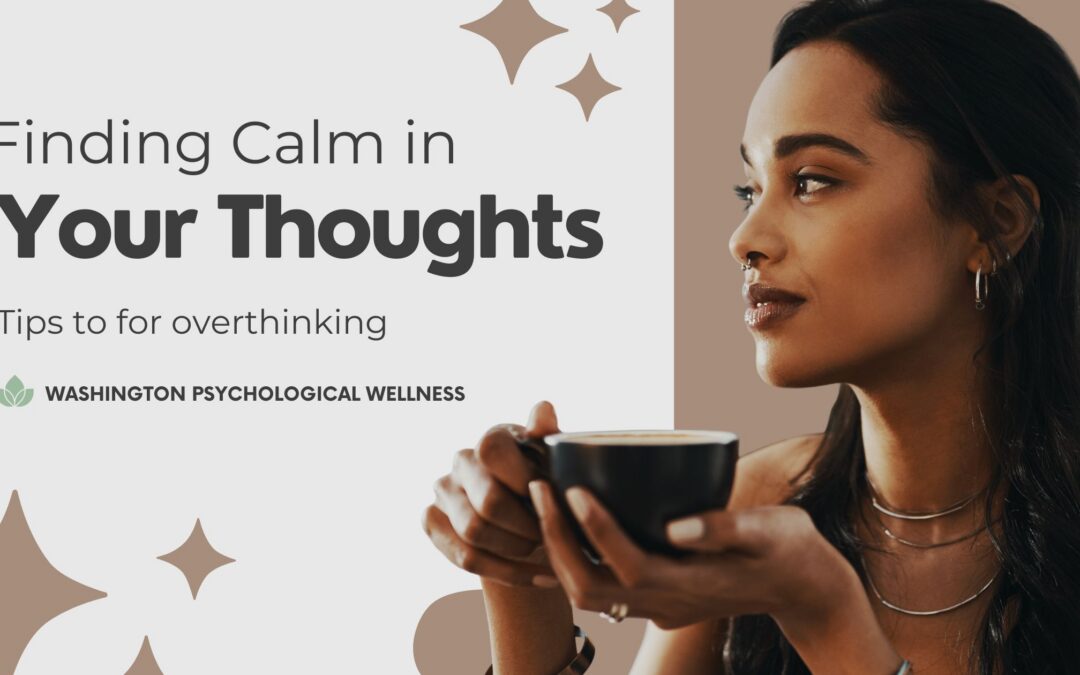 How to Know When You Are Overthinking and Tips for Managing Your Thoughts